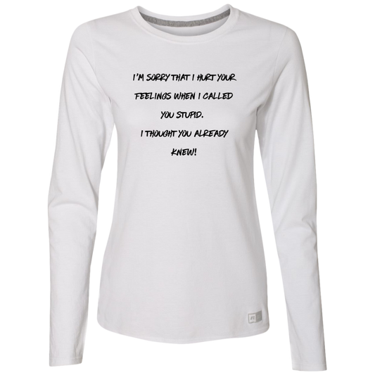 I thought you knew | Ladies’ Essential Dri-Power Long Sleeve Tee