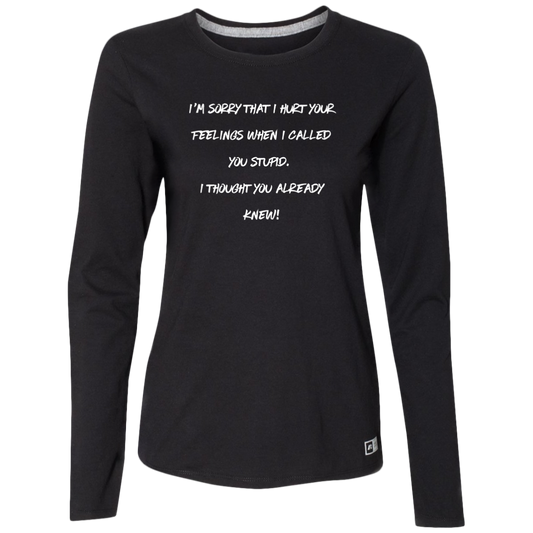 I thought you knew | Ladies’ Essential Dri-Power Long Sleeve Tee